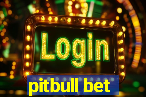 pitbull bet